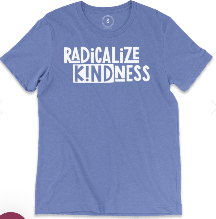 Radicalize Kindness Classic Tee